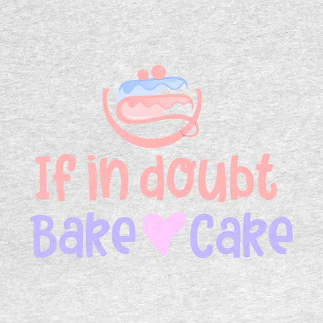 If in doubt bake cake by Qprinty